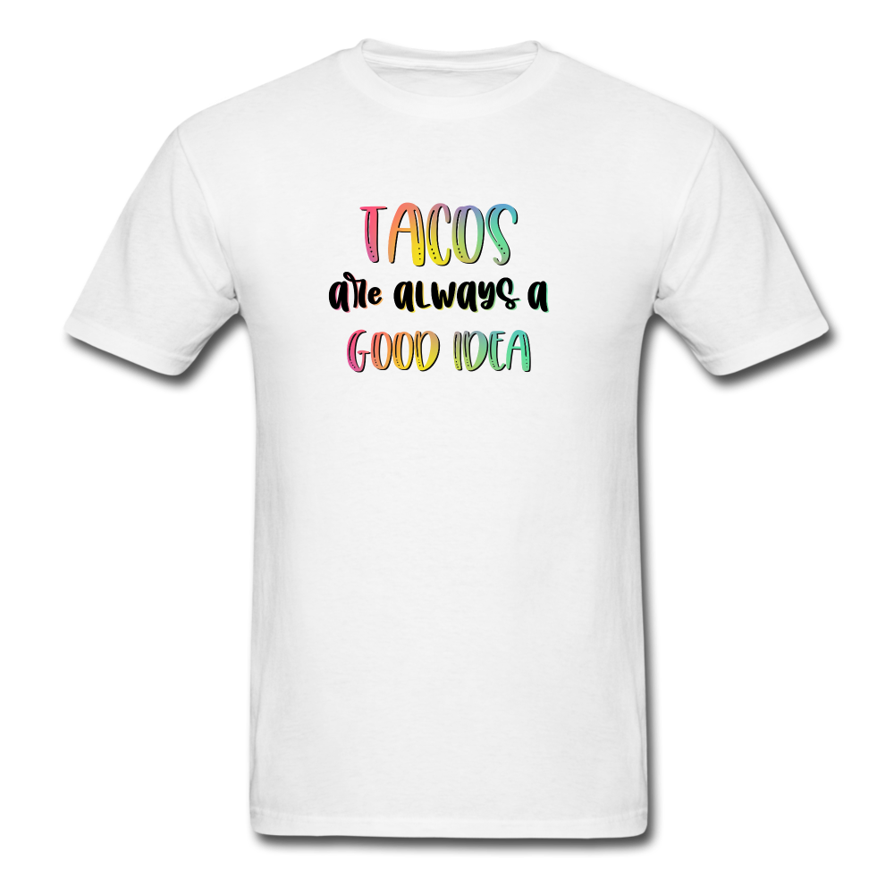 Tacos are Always a Good Idea - white