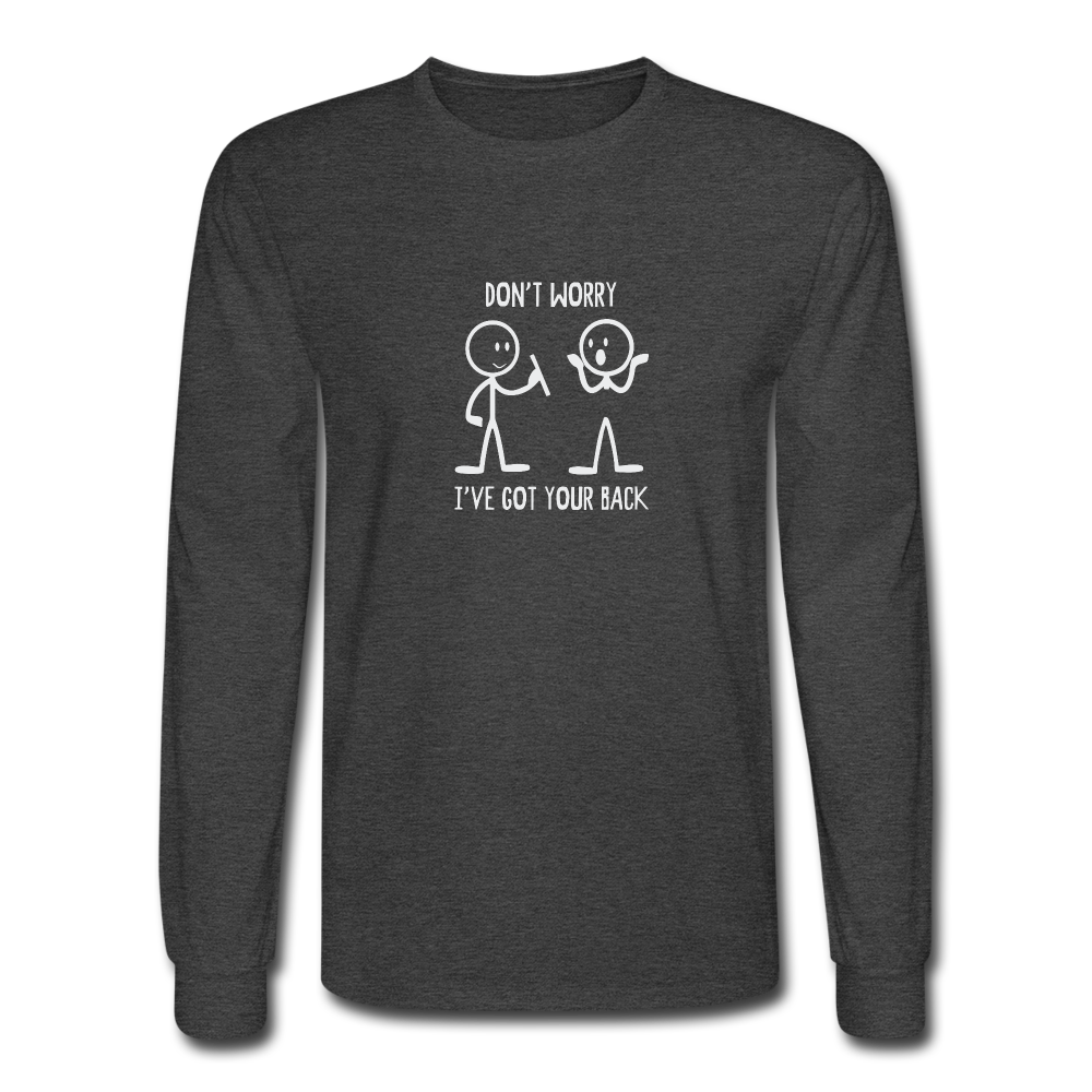 Don't Worry Long Sleeve Tshirt - heather black