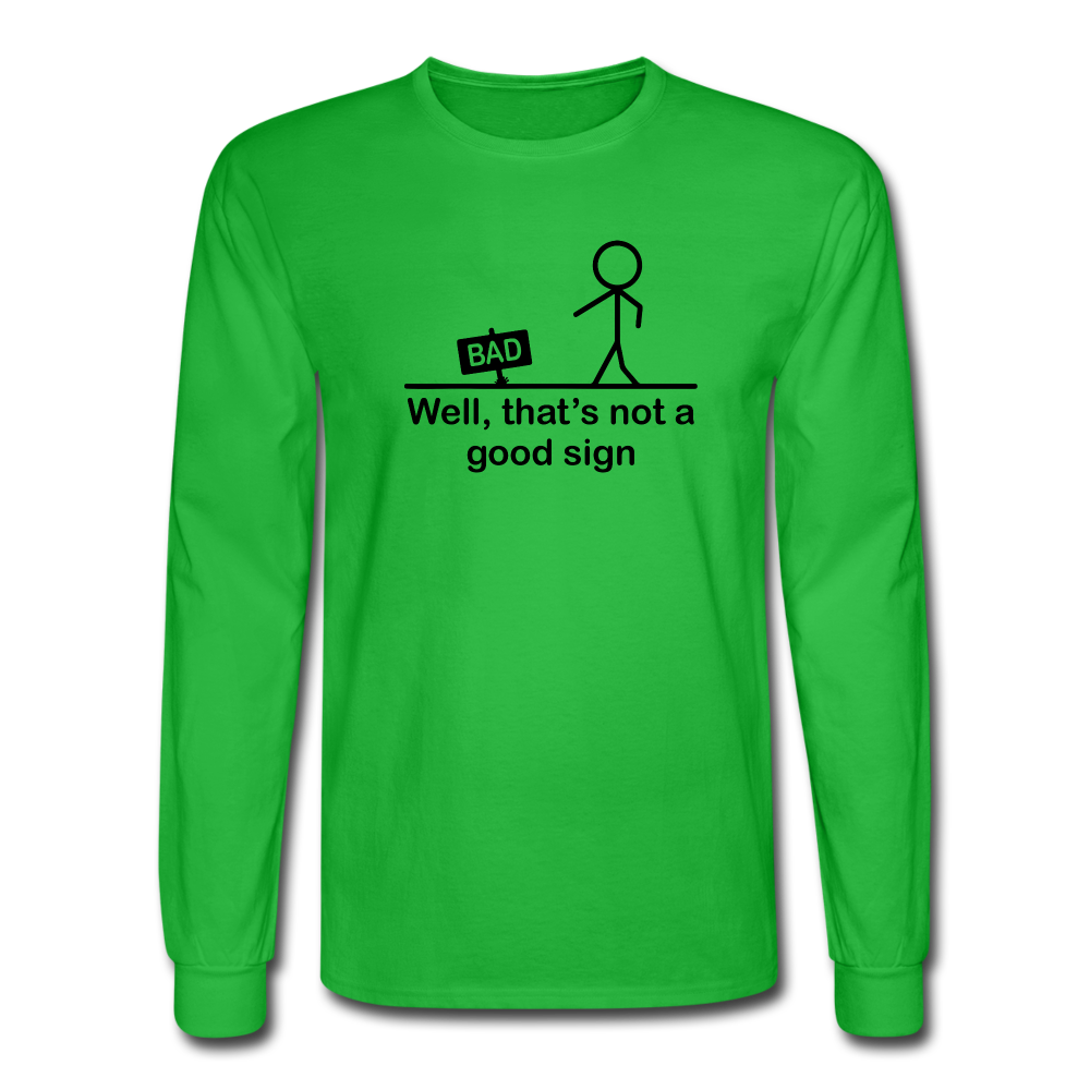 Well That's Not a Good Sign LS TShirt - bright green