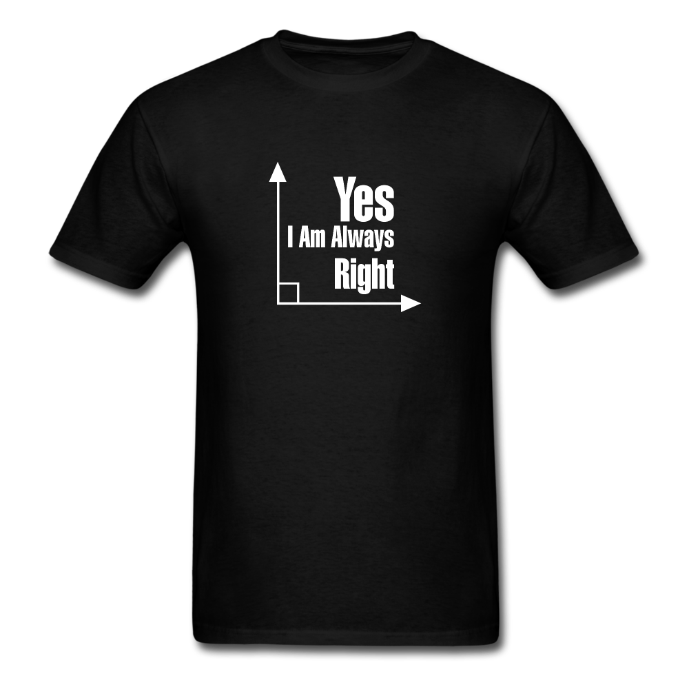 Yes I am always right SS TShirt - black