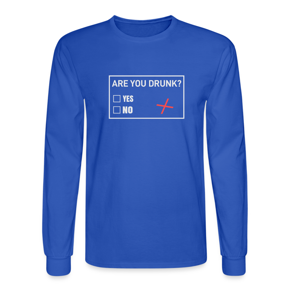 Are You Drunk Men's Long Sleeve T-Shirt - royal blue