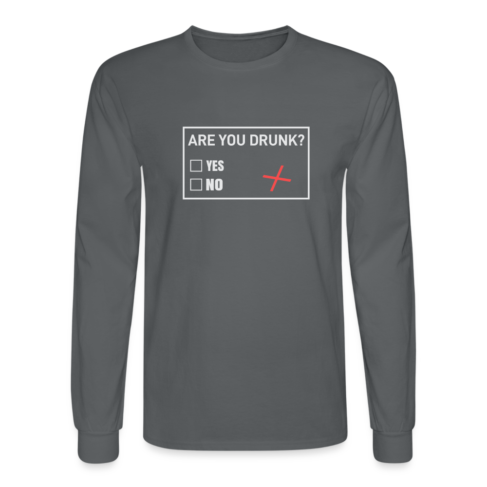 Are You Drunk Men's Long Sleeve T-Shirt - charcoal