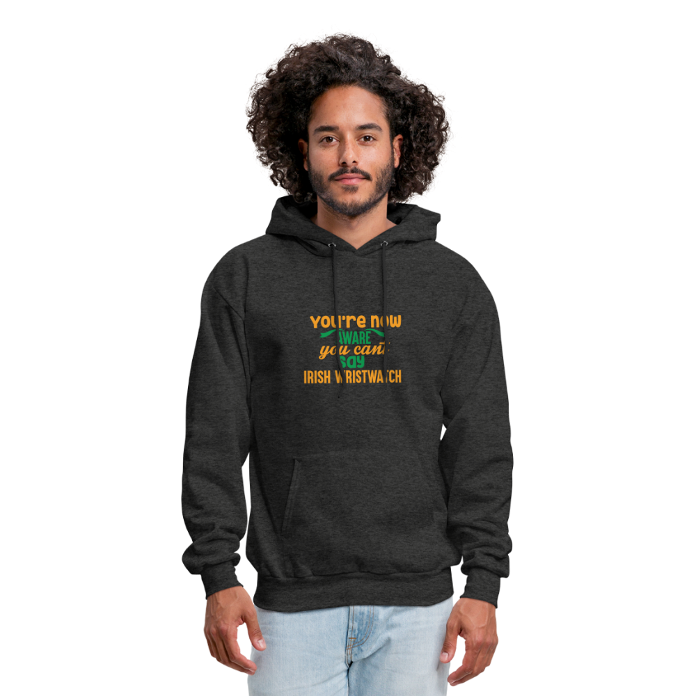You're Now Aware You Can't Say Irish Wristwatch Hoodie - charcoal grey
