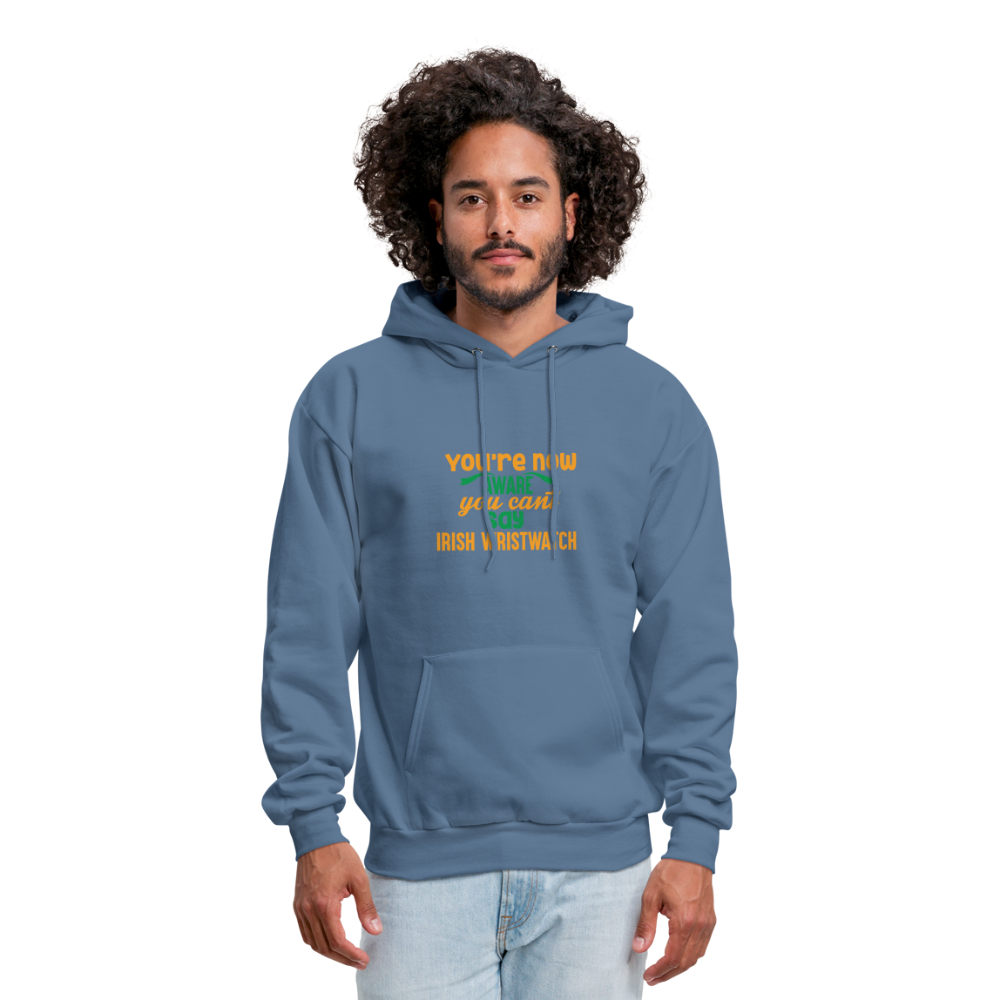 You're Now Aware You Can't Say Irish Wristwatch Hoodie - denim blue