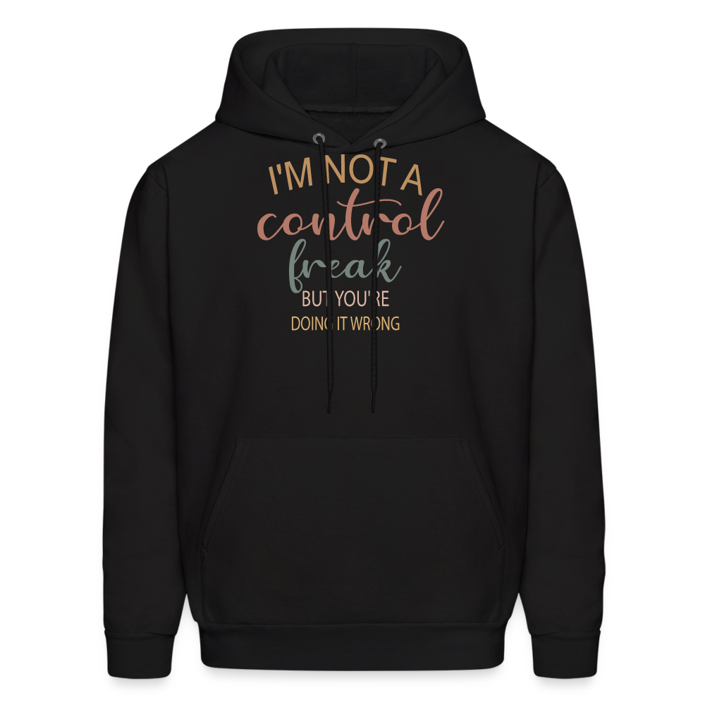 I'm Not A Control Freak Hoodie - black