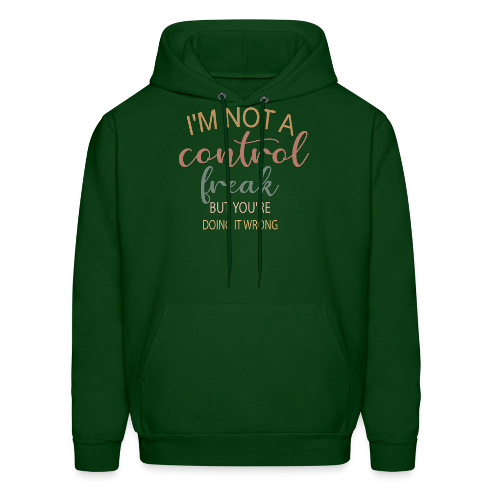I'm Not A Control Freak Hoodie - forest green