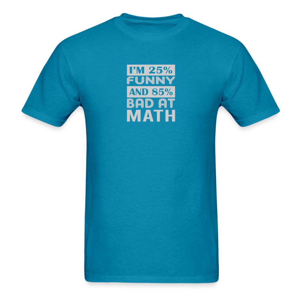 I'm 25% Funny T-Shirt - turquoise
