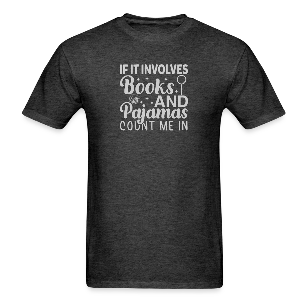 If It Involves Books and Pajamas T-Shirt - heather black