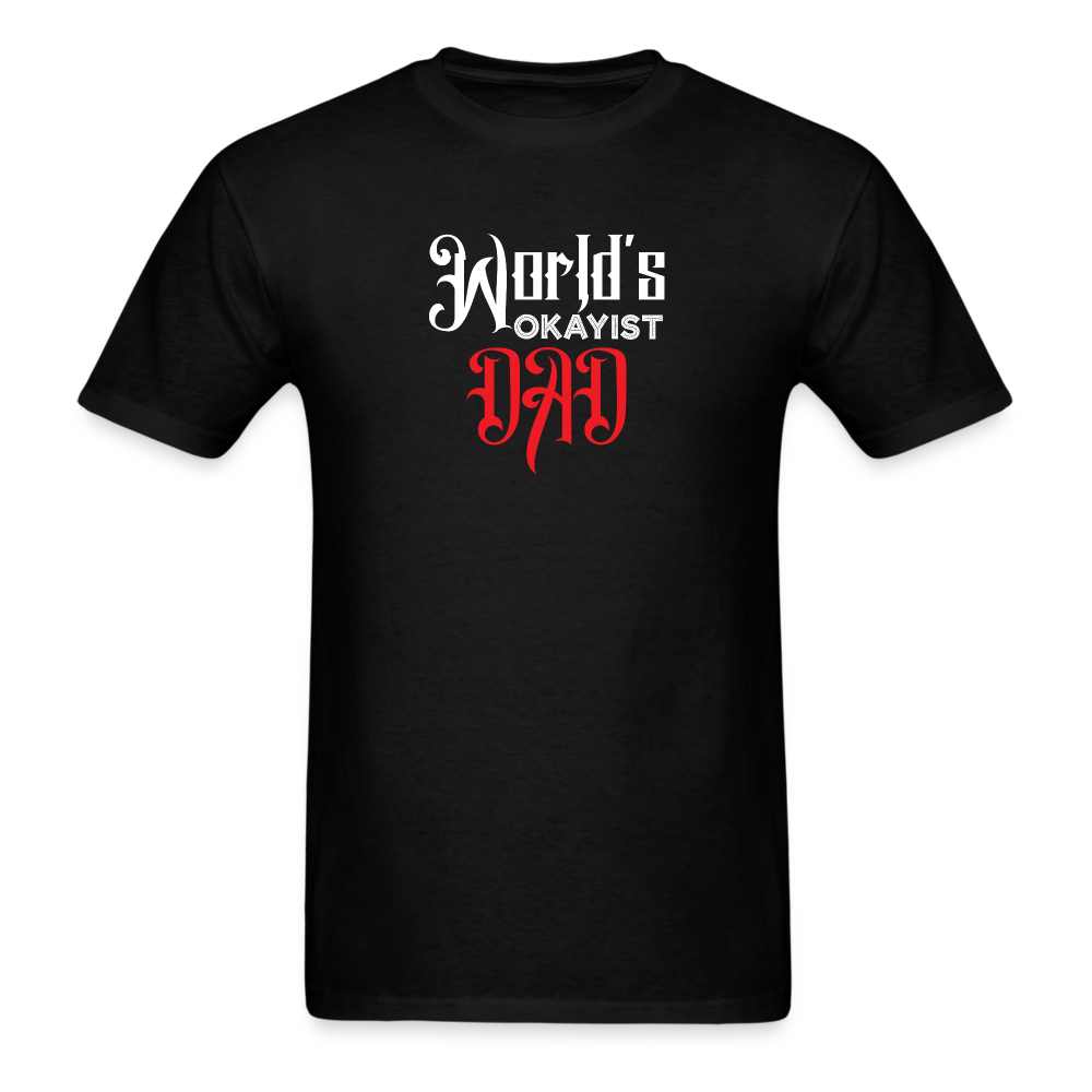 World's Okayist Dad T-Shirt - black