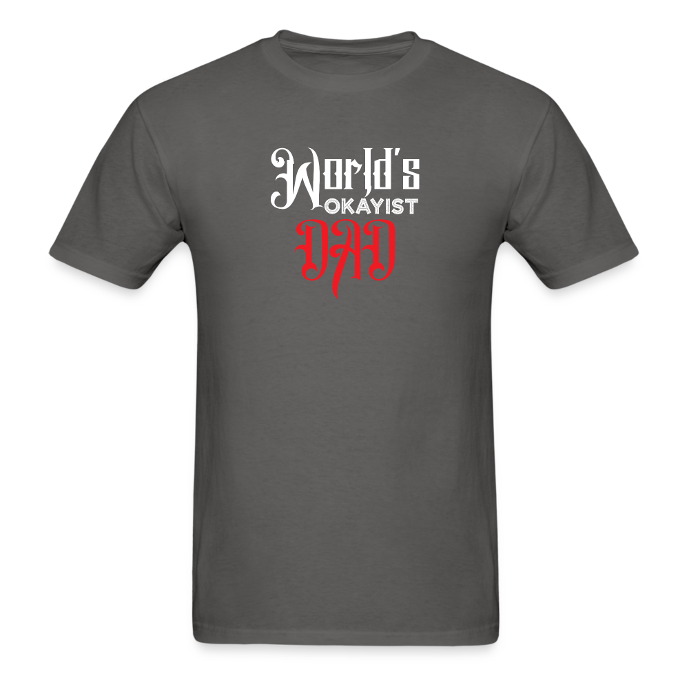 World's Okayist Dad T-Shirt - charcoal