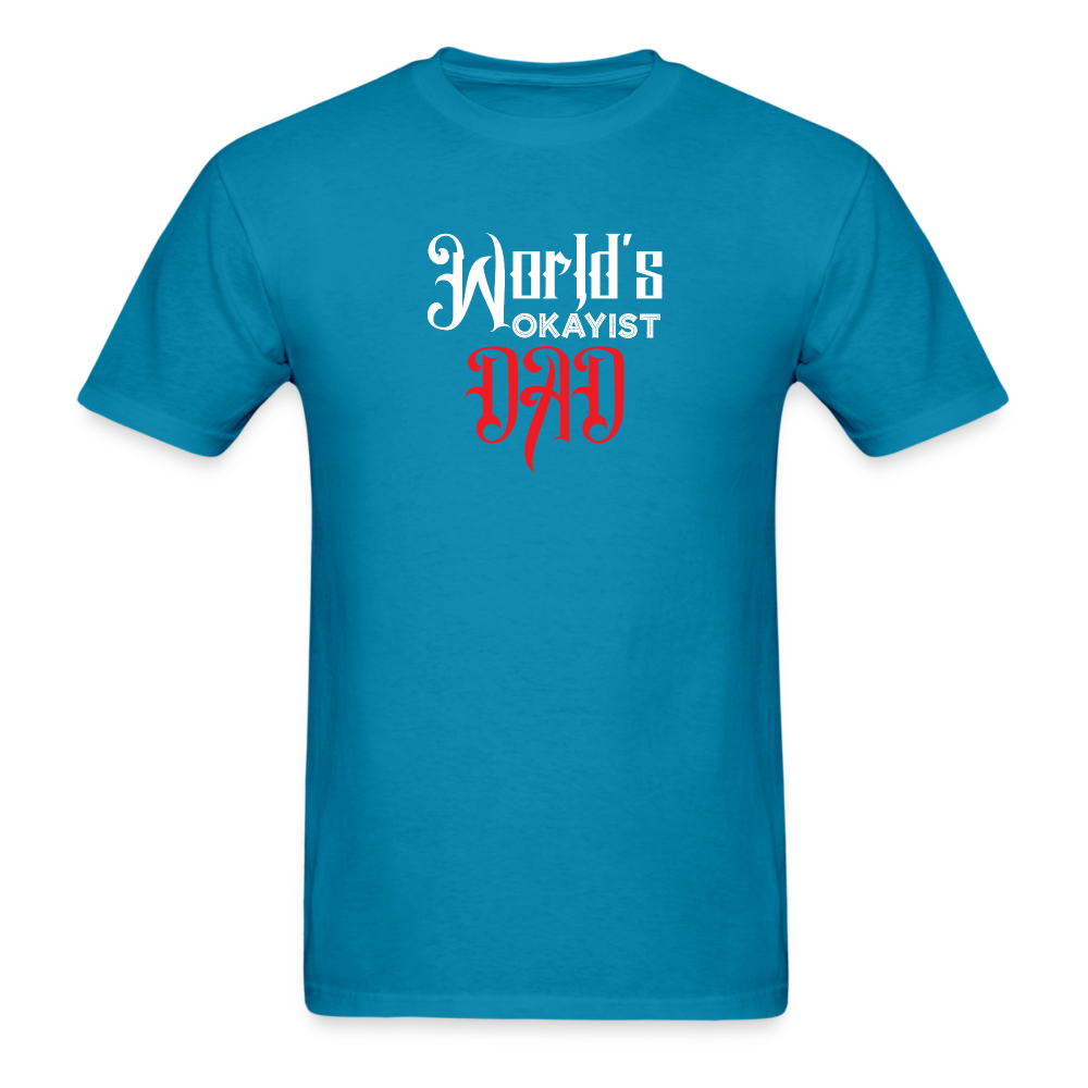World's Okayist Dad T-Shirt - turquoise