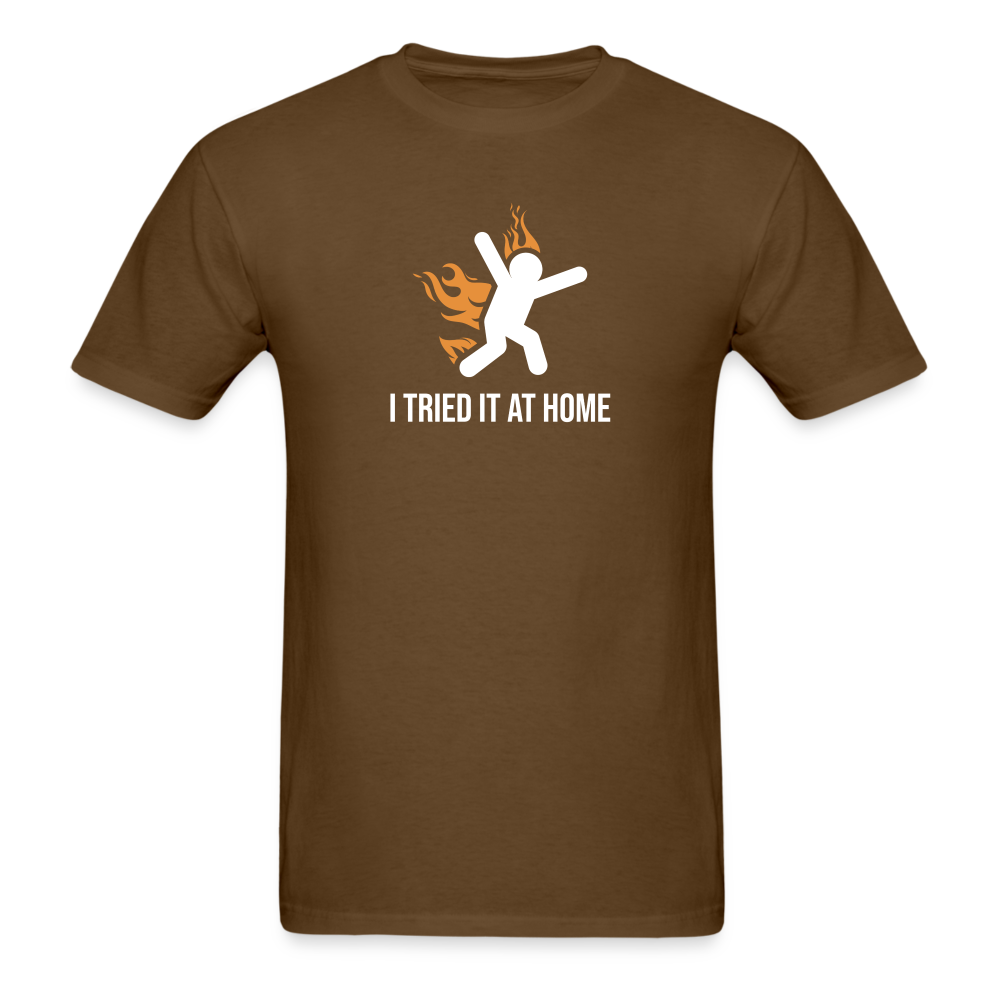 I Tried It At Home Tshirt - brown