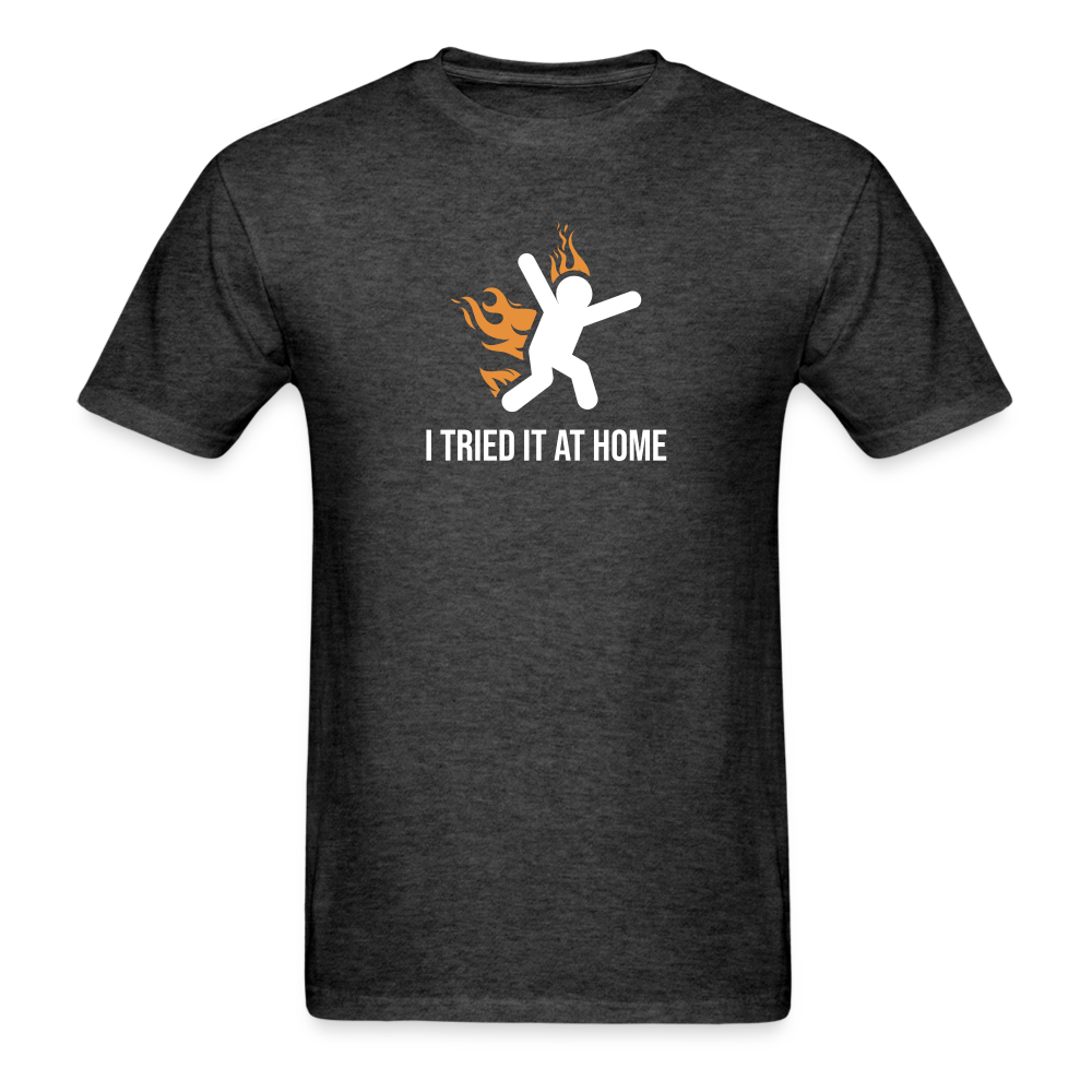 I Tried It At Home Tshirt - heather black