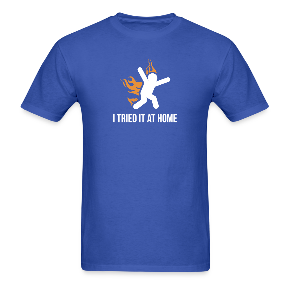 I Tried It At Home Tshirt - royal blue