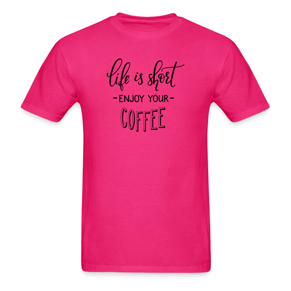 Life is Short Enjoy Your Coffee T-Shirt - fuchsia