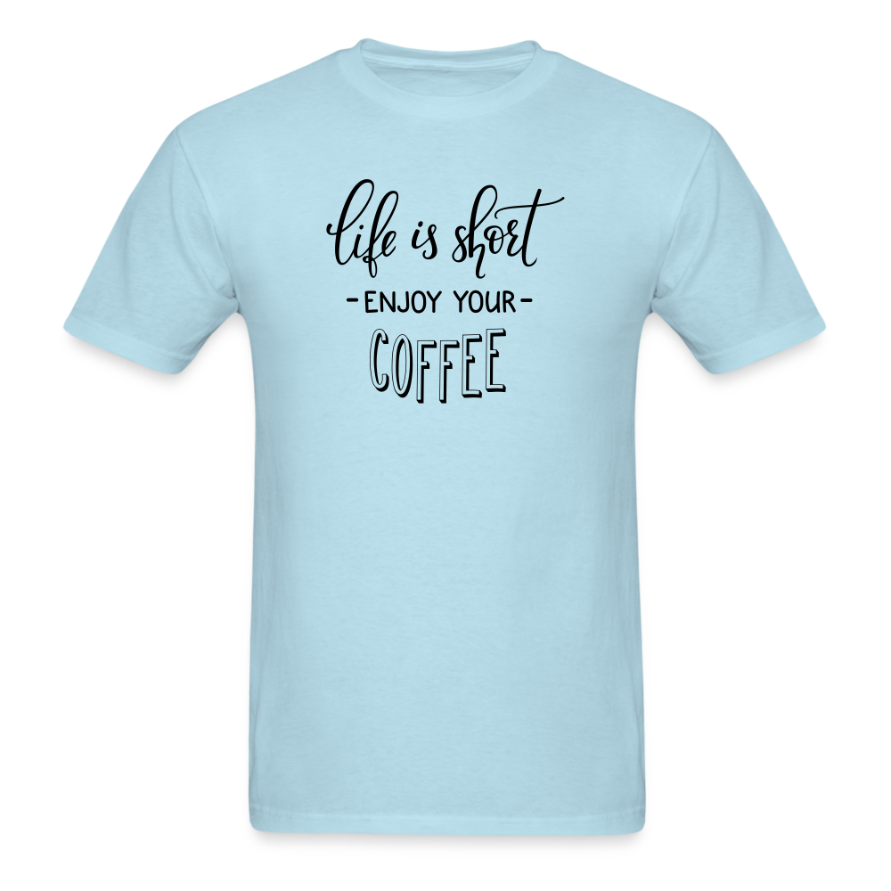 Life is Short Enjoy Your Coffee T-Shirt - powder blue