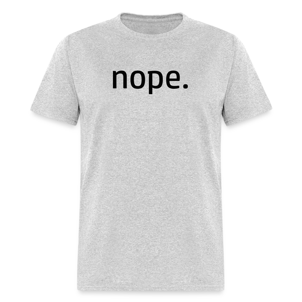 nope. T-Shirt - heather gray