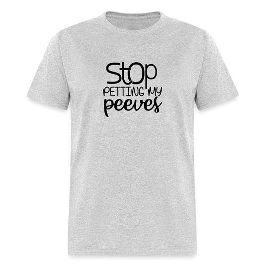 Stop Petting my Peeves TShirt - heather gray