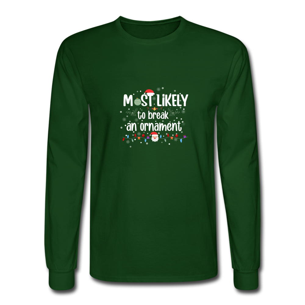 Most Likely to Break LS Tshirt - forest green