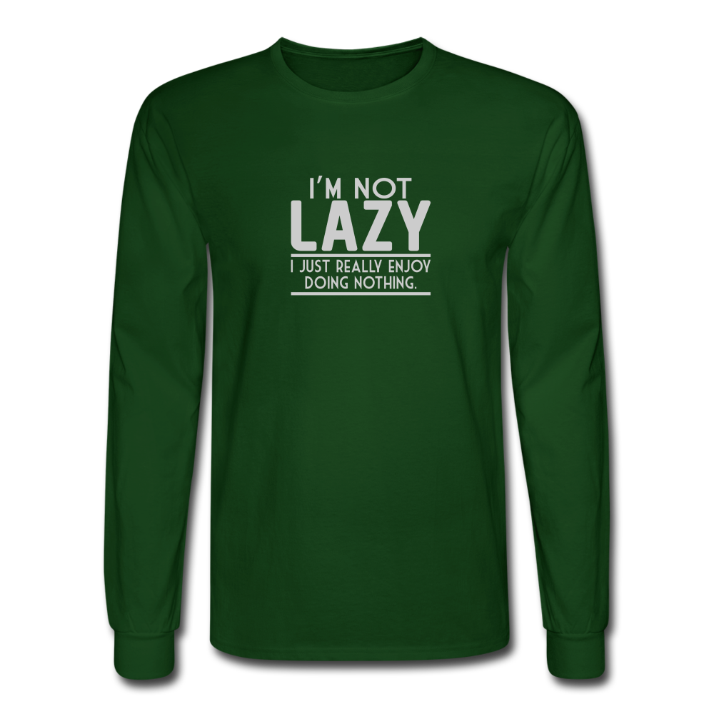 I'm Not Lazy LS TShirt - forest green