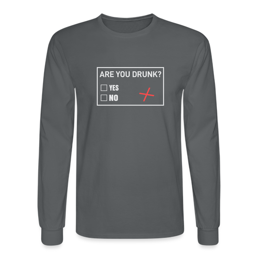 Are You Drunk Men's Long Sleeve T-Shirt - charcoal