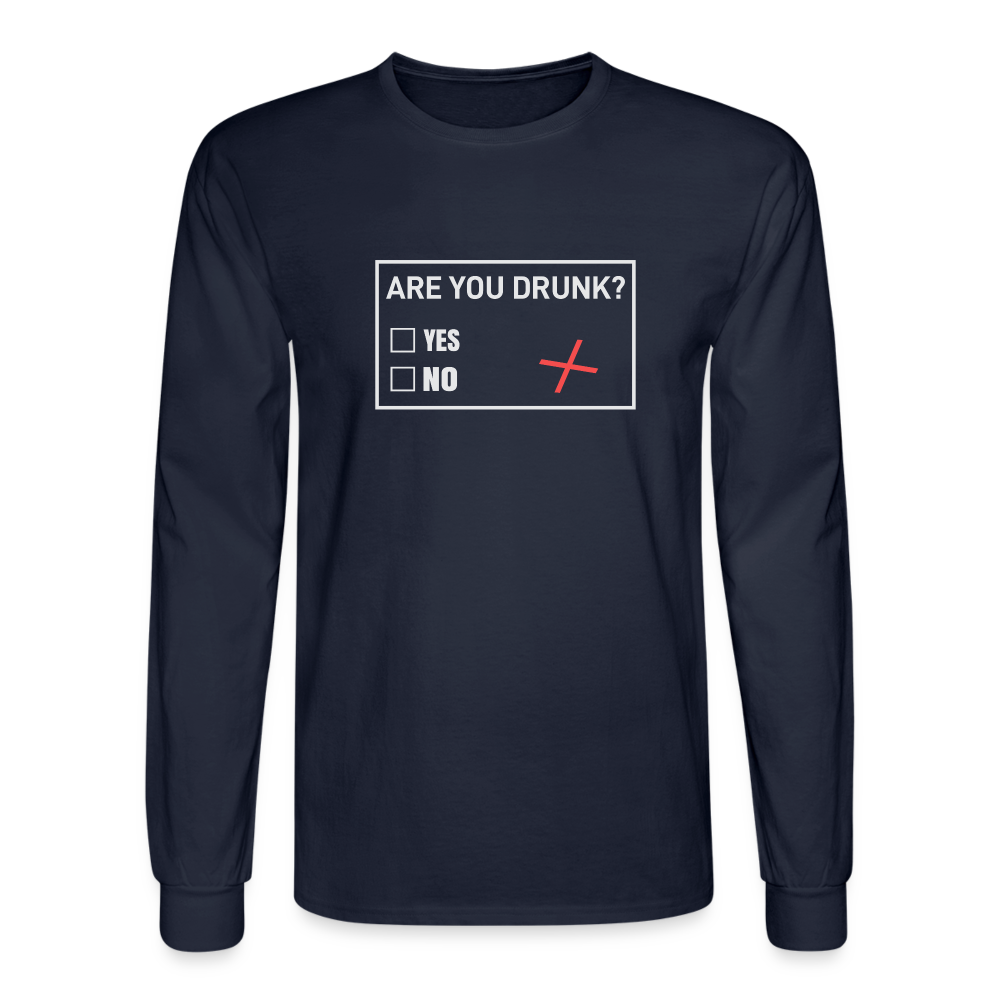Are You Drunk Men's Long Sleeve T-Shirt - navy