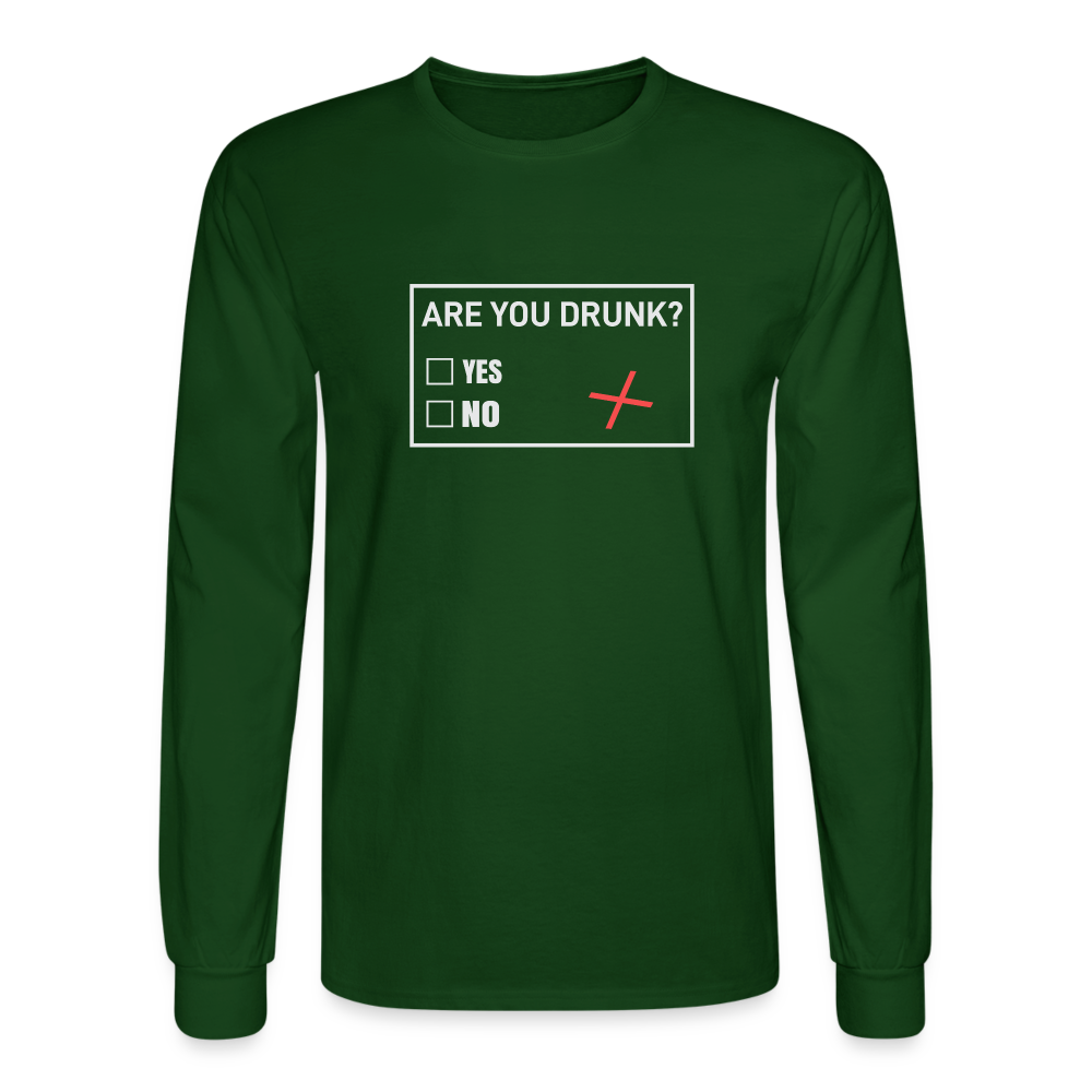 Are You Drunk Men's Long Sleeve T-Shirt - forest green