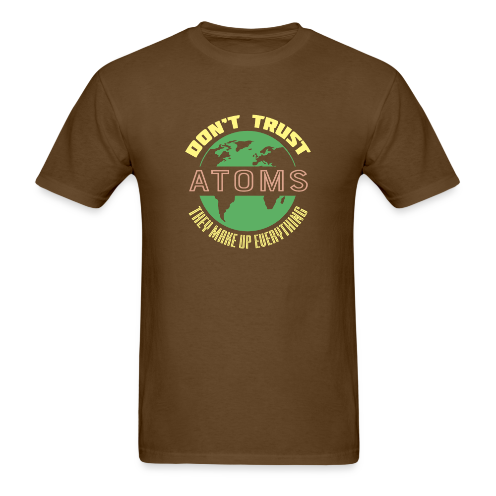 Don't Trust Atoms T-Shirt - brown