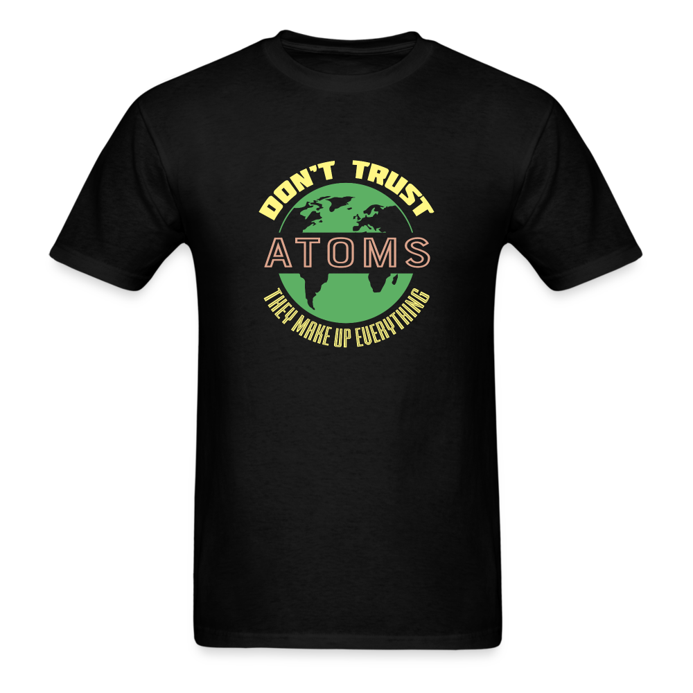 Don't Trust Atoms T-Shirt - black