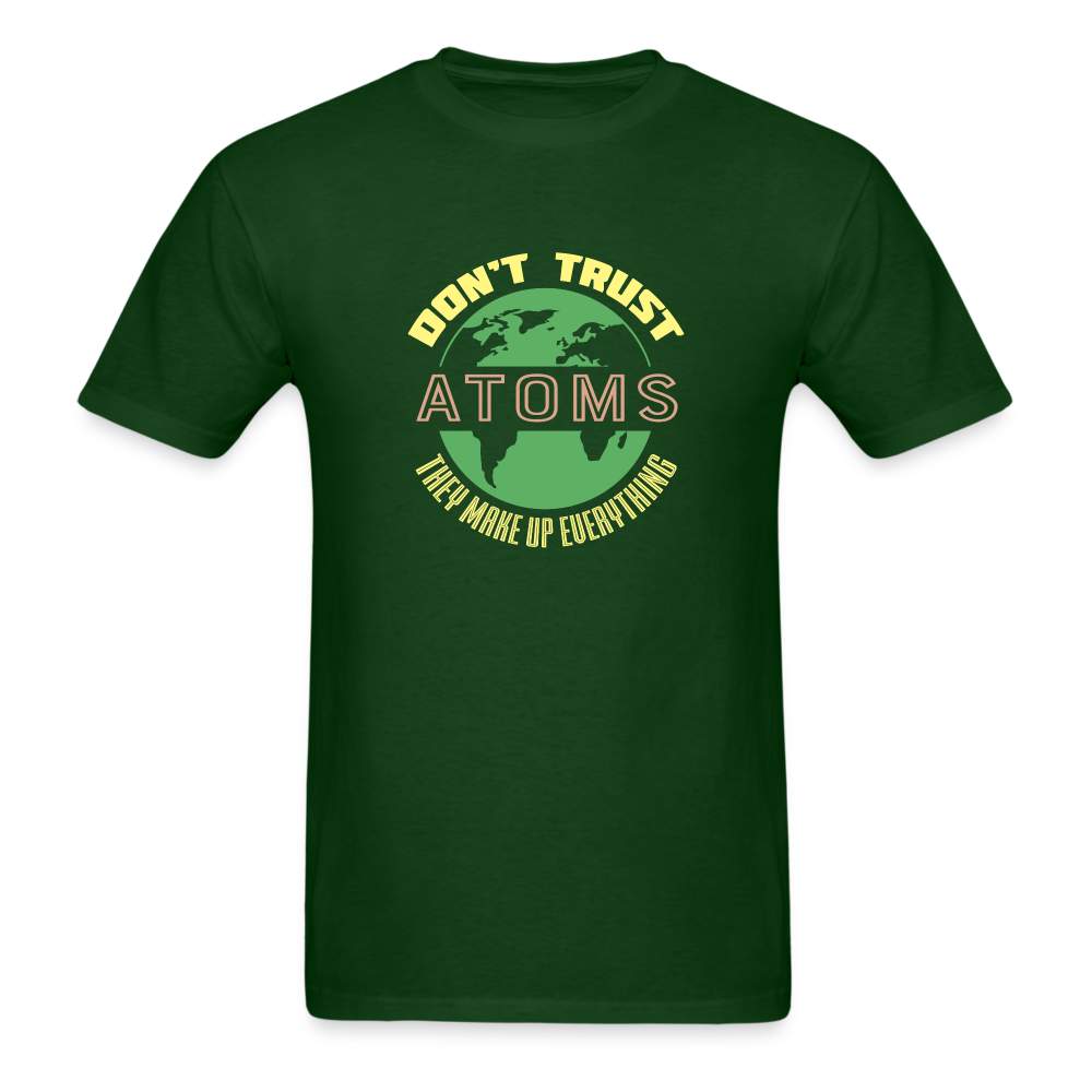 Don't Trust Atoms T-Shirt - forest green