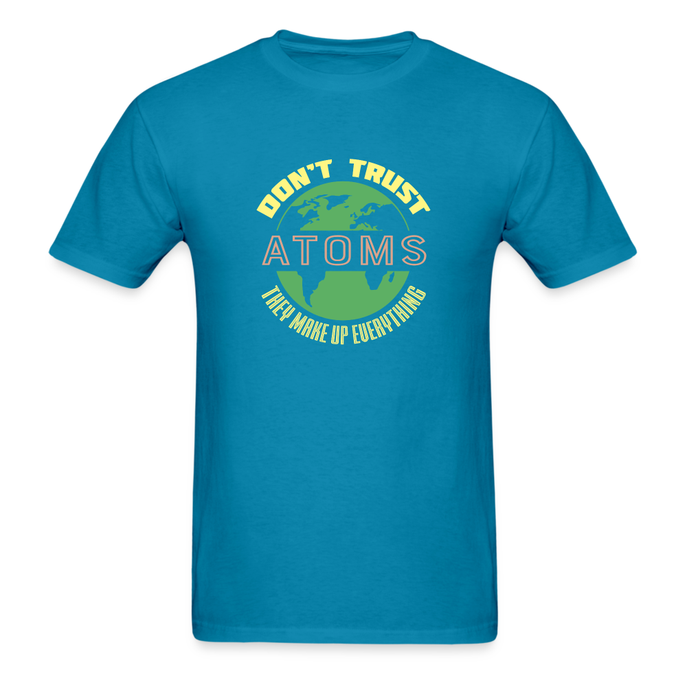 Don't Trust Atoms T-Shirt - turquoise