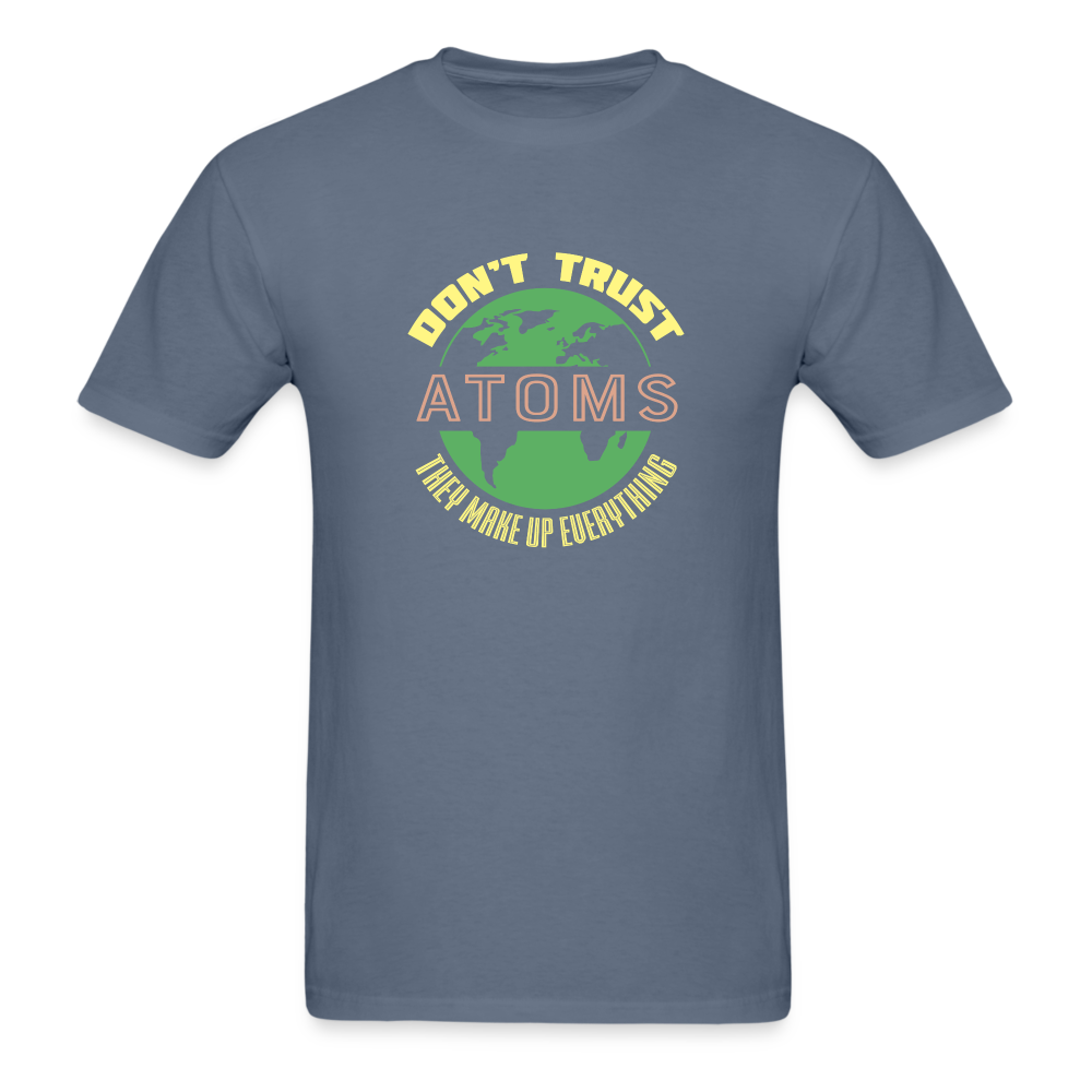 Don't Trust Atoms T-Shirt - denim