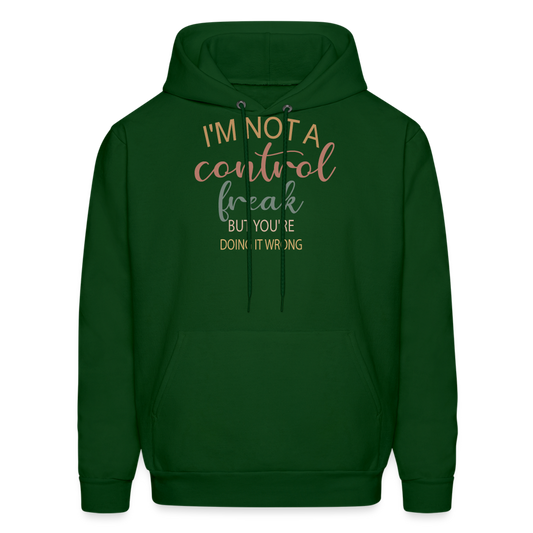 I'm Not A Control Freak Hoodie - forest green