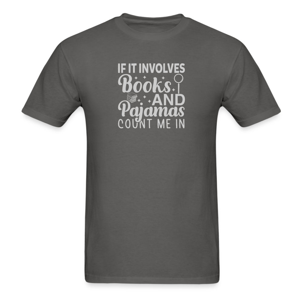 If It Involves Books and Pajamas T-Shirt - charcoal