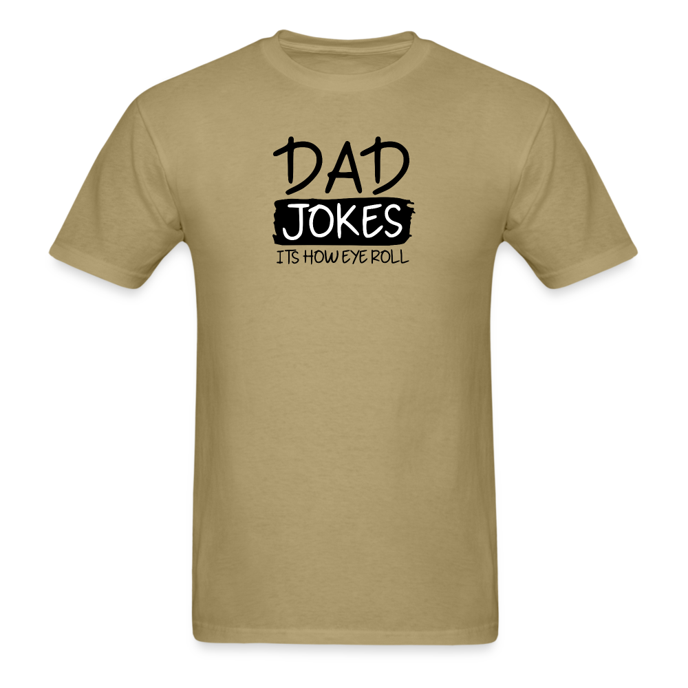 Dad Jokes It's How Eye Roll T-Shirt - khaki