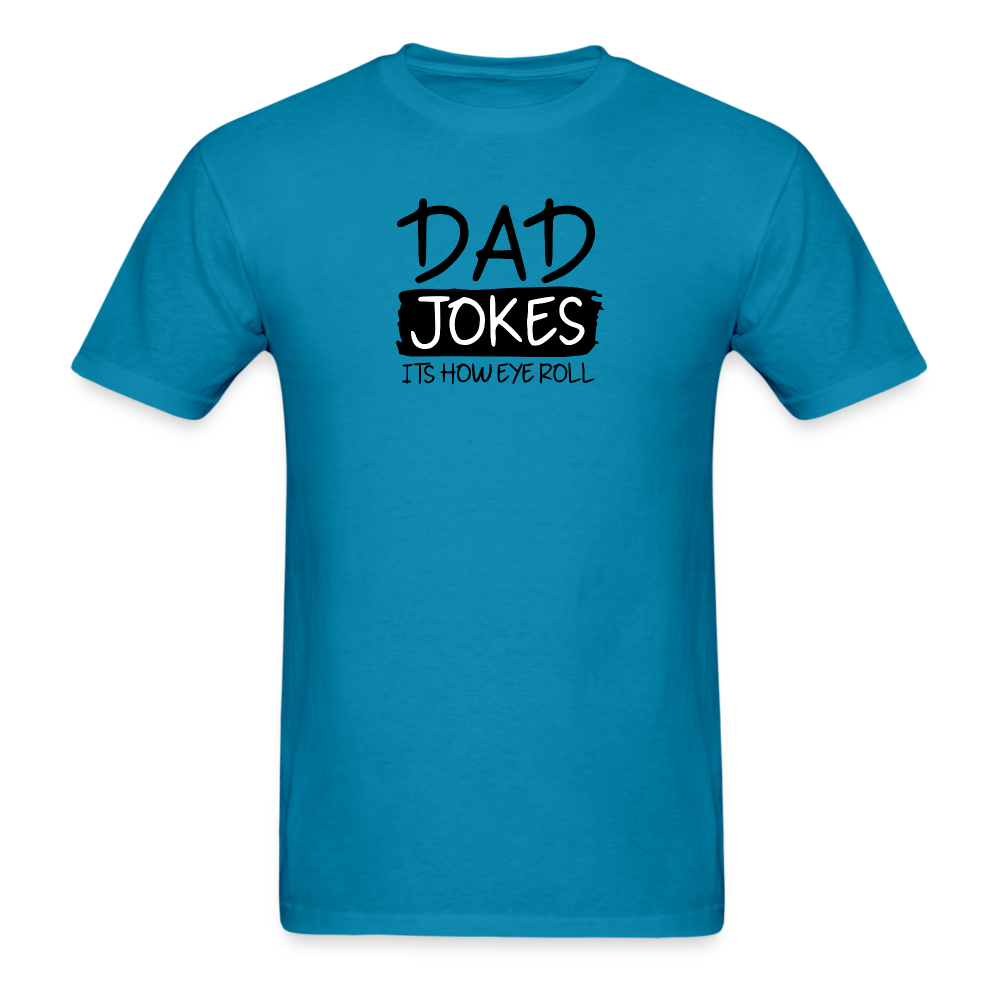 Dad Jokes It's How Eye Roll T-Shirt - turquoise