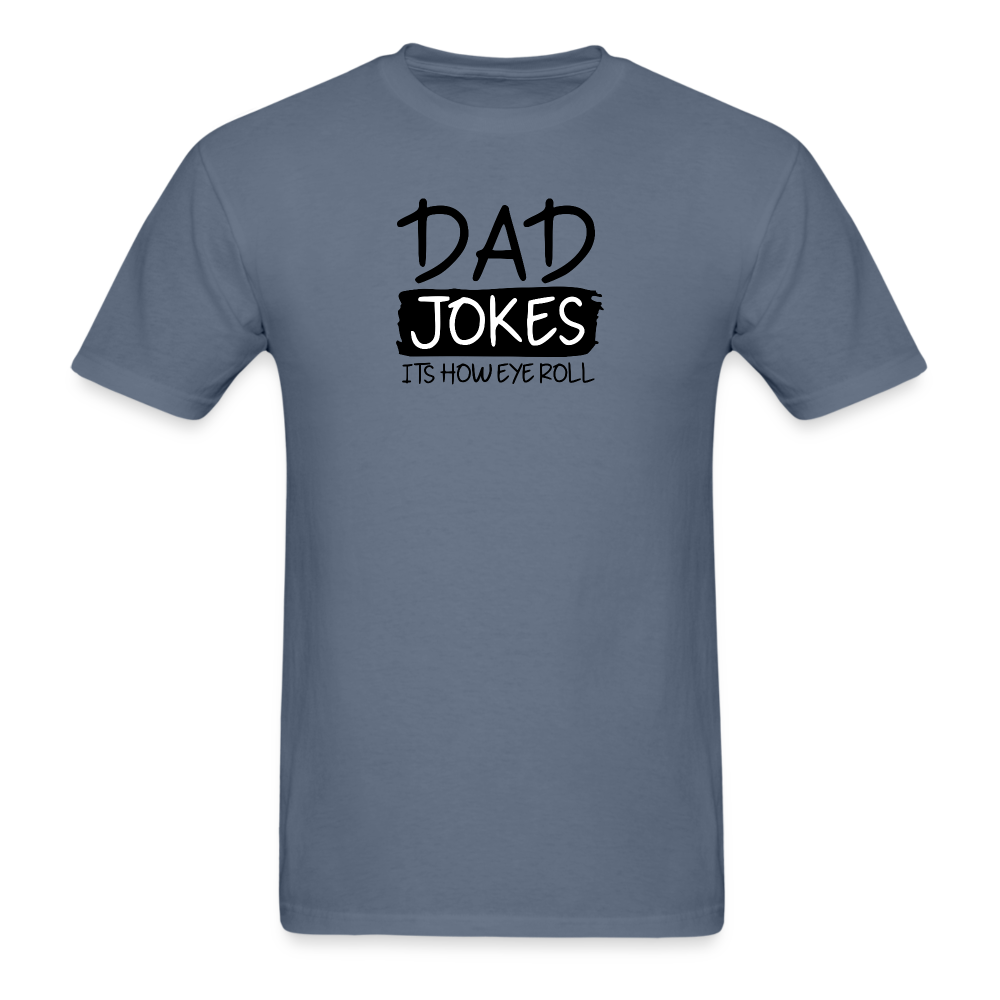 Dad Jokes It's How Eye Roll T-Shirt - denim