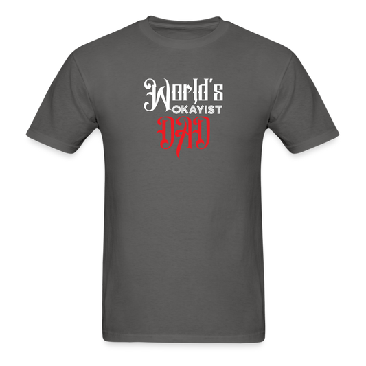 World's Okayist Dad T-Shirt - charcoal