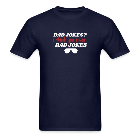 Dad Jokes I Think You Mean RAD Jokes T-Shirt - navy