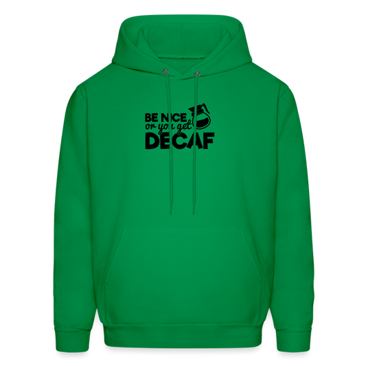 Be Nice or You Get Decaf Hoodie - kelly green
