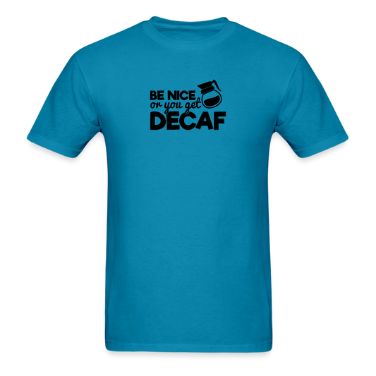 Be Nice or You Get Decaf T-Shirt - turquoise