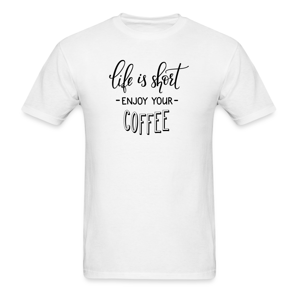 Life is Short Enjoy Your Coffee T-Shirt - white