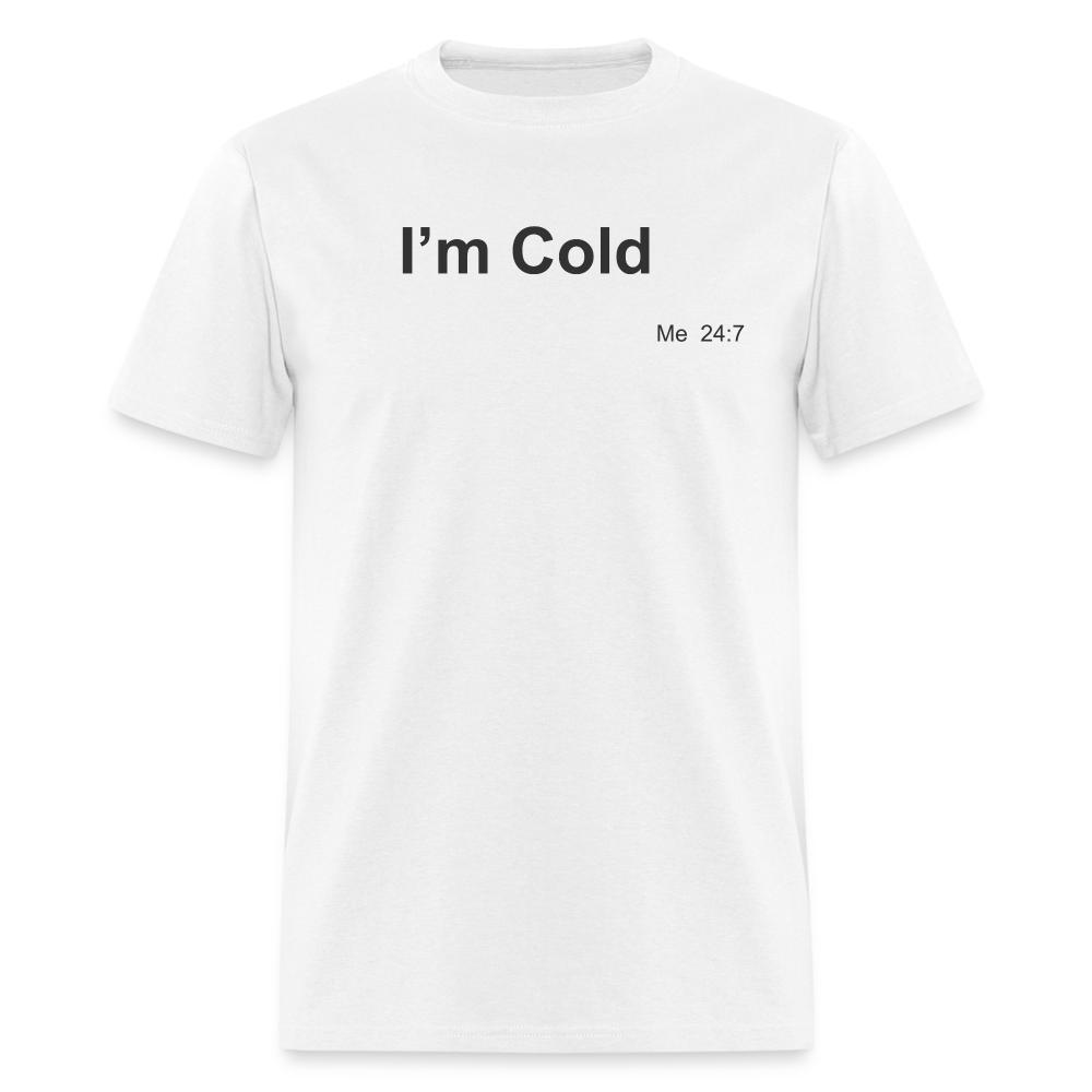 I'm Cold T-Shirt - white