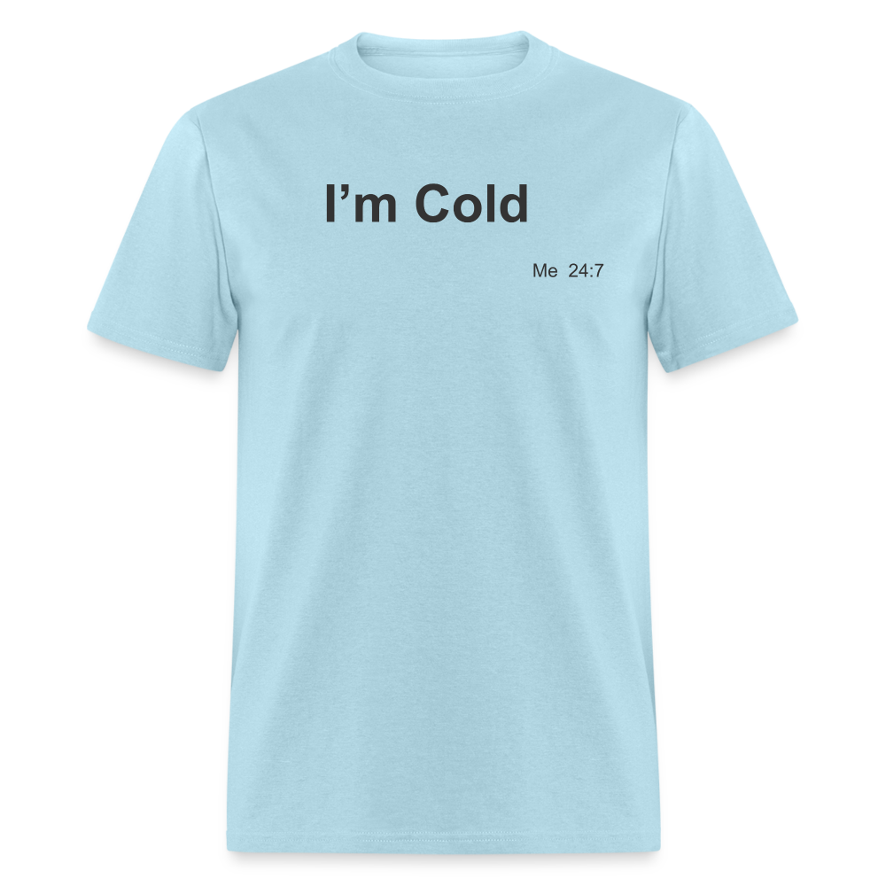 I'm Cold T-Shirt - powder blue