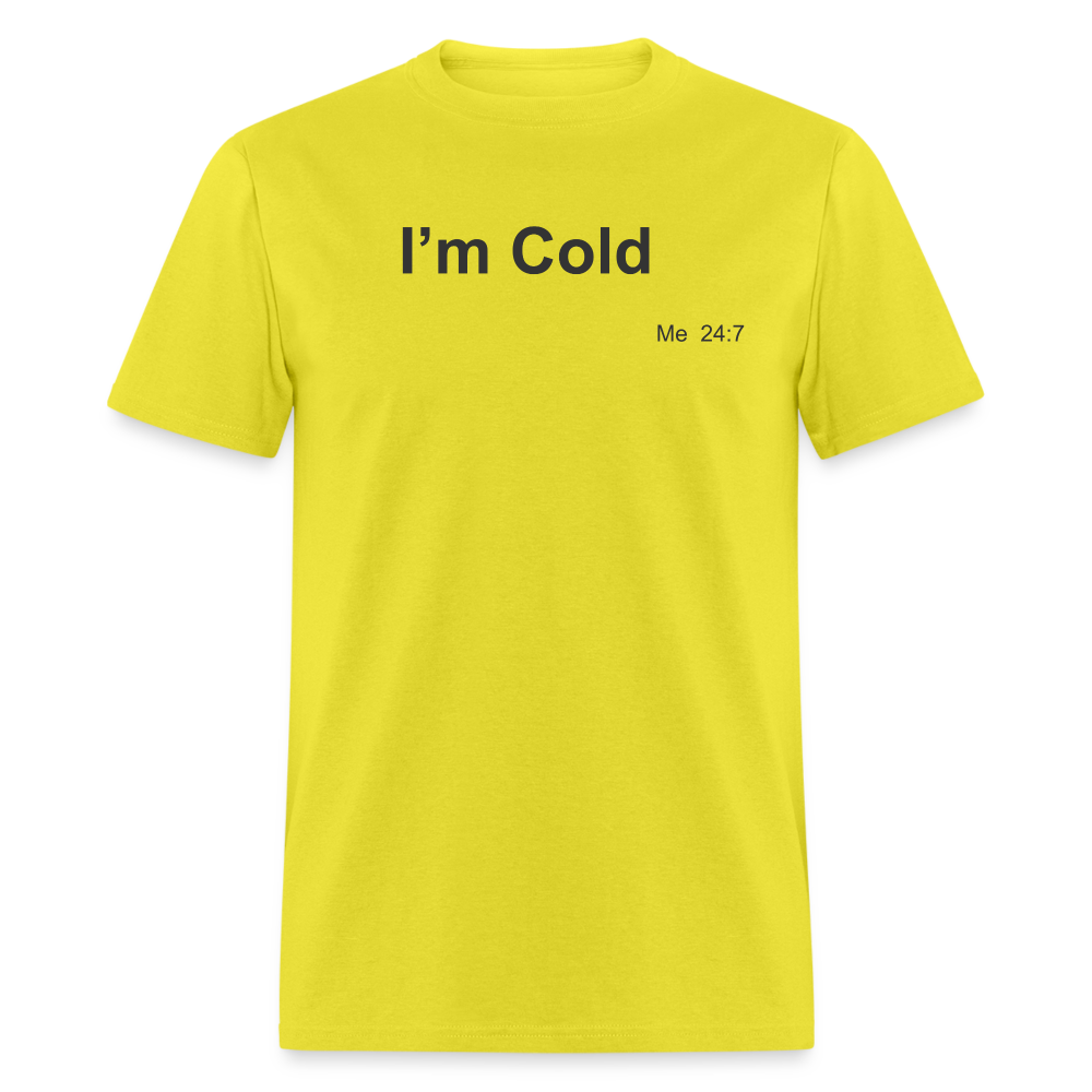 I'm Cold T-Shirt - yellow