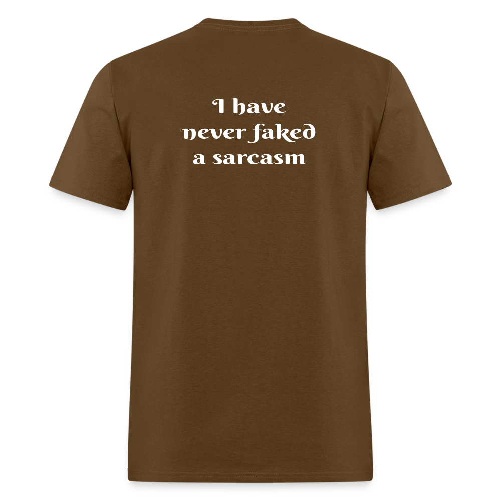 I Have Never Faked T-Shirt - brown