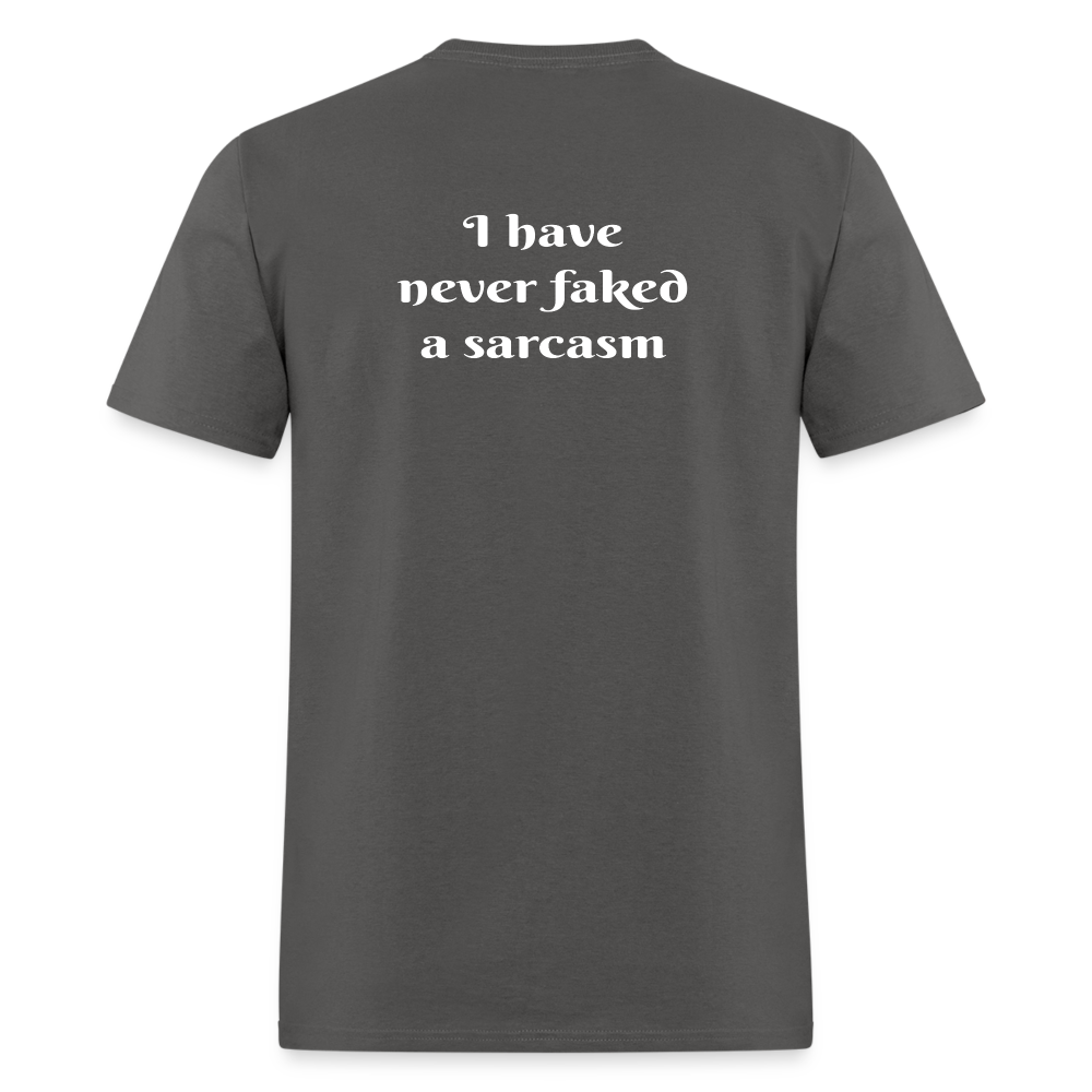 I Have Never Faked T-Shirt - charcoal