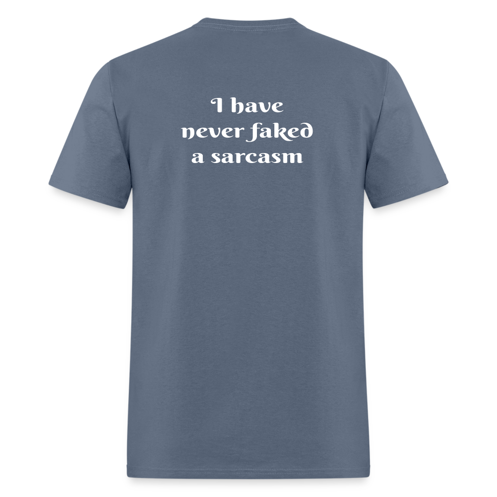 I Have Never Faked T-Shirt - denim